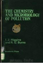 THE CHEMISTRY AND MICROBIOLOGY OF POLLUTION     PDF电子版封面    I.J.HIGGINS AND R.G.BURNS 