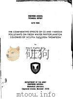 THE COMPARATIVE EFFECTS OF CS AND VARIOUS POLLUTANTS ON FRESH WATER PHYTOPLANKTON COLONIES OF WOLFFI   1971  PDF电子版封面     