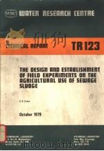 THE DESIGN AND ESTABLISHMENT OF FIELD EXPERIMENTS ON THE AGRICULTURAL USE OF SEWAGE SLUDGE OCTOBER 1     PDF电子版封面    E.G.COKER 