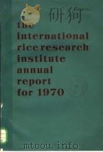 THE INTERNATIONAL RICE RESEARCH INSTITUTE ANNUAL REPORT FOR 1970（ PDF版）