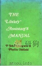 THE LIBRARY ASSISTANT'S MANUAL     PDF电子版封面    F JOHN CHIRGWIN & PHYLLIS OLDF 