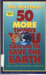 THE NEXT STEP:50 MORE THINGS YOU CAN DO TO SAVE THE EARTH     PDF电子版封面  0836223020   