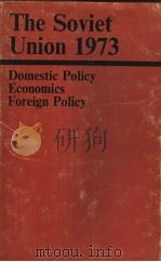 THE SOVIET UNION 1973 DOMESTIC POLICY ECONOMICS FOREIGN POLICY     PDF电子版封面     