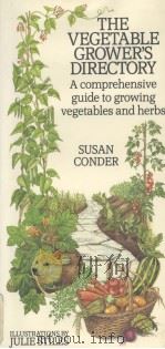 THE VEGETABLE GROWERS DIRECTORY  A COMPREHENSIVE GUIDE TO GROWING VEGETABLES AND HERBS   1986  PDF电子版封面  035612570X  SUSAN CONDER 