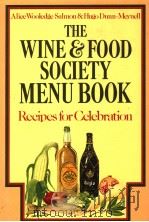 THE WINE & FOOD SOCIETY MENU BOOK RECIPES FOR CELEBRATION ALICE WOOLEDGE SALMON AND HUGO DUNN-MEYNEL   1983  PDF电子版封面  0442280513   