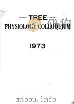 TREE PHYSIOLOGY COLLOQUIUM  1973   1973  PDF电子版封面    T.T.KOZLOWSKI 