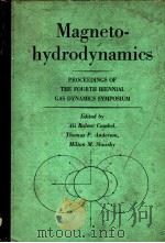 MAGNETOHYDRODYNAMICS PROCEEDINGS OF THE FOURTH BIENNIAL GAS DYNAMICS SYMPOSIUM     PDF电子版封面    ALI BULENT CAMBEL  THOMAS P.AN 