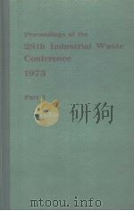 PROCEEDINGS OF THE 28TH INDUSTRIAL WASTE CONFERENCE 1973 PART 1     PDF电子版封面     