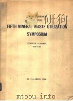 PROCEEDINGS OF THE FIFTH MINERAL WASTE UTILIZATION SYMPOSIUM     PDF电子版封面     