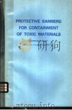 PROTECTIVE BARRIERS FOR CONTAINMENT OF TOXIC MATERIALS     PDF电子版封面  0815508042  R.FUNG 