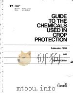 GUIDE TO THE CHEMICALS USED IN CROP PROTECTION  SEVENTH EDITION   1982  PDF电子版封面  066011111X  E.Y.SPENCER 