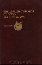 THE APPLIED DYNAMICS OF OCEAN SURFACE WAVES   1983年  PDF电子版封面    CHIANG C.MEI 