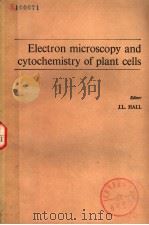 ELECTRON MICROSCOPY AND CYTOCHEMISTRY OF PLANT CELLS（1978 PDF版）