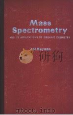 MASS SPECTROMETRY AND ITS APPLICATIONS TO ORGANIC CHEMISTRY     PDF电子版封面    J.H.BEYNON 