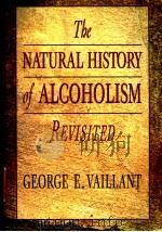 THE NATURAL HISTORY OF ALCOHOLISM REVISITED   1995年  PDF电子版封面    GEORGE E.VAILLANT 