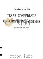 PROCEEDINGS OF THE FIFTH TEXAS CONFERENCE ON COMPUTING SYSTEMS   1976  PDF电子版封面     