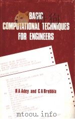 BASIC COMPUTATIONAL TECHNIQUES FOR ENGINEERS   1983  PDF电子版封面  0727302035  R.A.ADEY  C.A.BREBBIA 