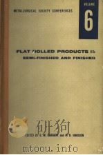 METALLURGICAL SOCIETY CONFERENCES  VOLUME 6  FLAT ROLLED PRODUCTS 2：SEMI-FINISHED AND FINISHED     PDF电子版封面    E.W.EARHART AND R.D.HINDSON 