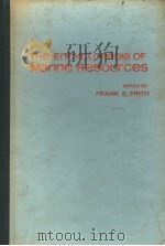 THE ENCYCLOPEADIA OF MARINE RESOURCES     PDF电子版封面    FRANK E.FIRTH 