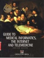 GUIDE TO MEDICAL INFORMATICS，THE INTERNET AND TELEMEDICINE     PDF电子版封面  0412757109   