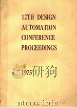 12TH DESIGN AUTOMATION CONFERENCE PROCEEDINGS 1975     PDF电子版封面     