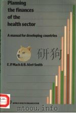 PLANNING THE FINANCES OF THE HEALTH SECTOR  A MANUAL FOR DEVELOPING COUNTRIES（ PDF版）