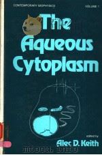 THE AQUEOUS CYTOPLASM  CONTEMPORARY BIOPHYSICS  VOLUME 1（ PDF版）