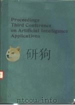 PROCEEDINGS THIRD CONFERENCE ON ARTIFICIAL INTELLIGENCE APPLICATIONS     PDF电子版封面  0818607637   