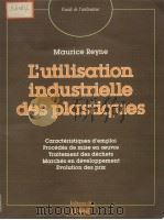 L'UTILISATION INDUSTRIELLE DES PLASTIQUES     PDF电子版封面  2281320103  MAURICE REYNE 