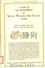 A GUIDE TO THE DEVELOPMENT OF SPECIAL WEAPONS AND TACTICS TEAMS     PDF电子版封面  0398046670  JOHN A.KOLMAN 