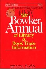 THE BOWKER ANNUAL OF LIBRARY & BOOK TRADE INFORMATION  29TH EDITION   1984  PDF电子版封面  0835218724  JULIA EHRESMANN 
