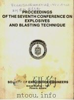 PROCEEDINGS OF THE SEVENTH CONFERENCE ON EXPLOSIVES AND BLASTING TECHNIQUE     PDF电子版封面    DR.CALVIN J.KONYA 