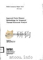 IMPROVED FINITE ELEMENT METHODOLOGY FOR INTEGRATED THERMAL STRUCTURAL ANALYSIS   1982  PDF电子版封面    PRAMOTE DECHAUMPHAI AND EARL A 