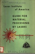 LASER INSTITUTE OF AMERICA  GUIDE FOR MATERIAL PROCESSING BY LASERS  2ND EDITION   1983  PDF电子版封面     