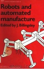 ROBOTS AND AUTOMATED MANUFACTURE     PDF电子版封面  0863410537  J.BILLINGSLEY 