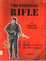 THE FIGHTING RIFLE:A COMPLETE STUDY OF THE RIFLE IN COMBAT     PDF电子版封面    CHUCK TAYLOR 