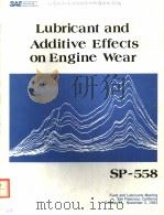 LUBRICANT AND ADDITIVE EFFECTS ON ENGINE WEAR SP-558     PDF电子版封面  0898833299   