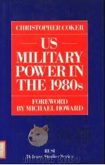 US MILITARY POWER IN THE 1980S     PDF电子版封面  0333358341   