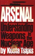 ARSENAL:UNDERSTANDING WEAPONS IN THE NUCLEAR AGE     PDF电子版封面    KOSTA TSIPIS 