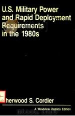 U.S. MILITARY POWER AND RAPID DEPLOYMENT REQUIREMENTS IN THE 1980S     PDF电子版封面  0865319685   