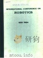 INTERNATIONAL CONFERENCE ON ROBOTICS IEEE 1984     PDF电子版封面  0818645261   