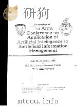 PROCEEDINGS OF THE ARMY CONFERENCE ON APPLICATION OF ARTIFICIAL INTELLIGENCE TO BATTLEFIELD INFORMAT     PDF电子版封面     