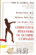 COMPETITIVE BEHAVIORS OF OLYMPIC GYMNASTS     PDF电子版封面  0398040192  JOHN H.SALMELA 