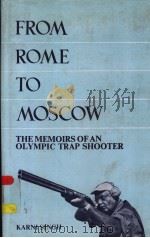 FROM ROME TO MOSCOW THE MEMOIRS OF AN OLYMPIC TRAP SHOOTER     PDF电子版封面     