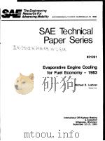 SAE TECHNICAL PAPER SERIES 831261 EVAPORATIVE ENGINE COOLING FOR FUEL ECONOMY-1983     PDF电子版封面    MICHAEL D.LESHNER 