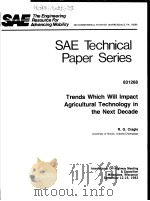 SAE TECHNICAL PAPER SERIES 831268 TRENDS WHICH WILL IMPACT AGRICULTURAL TECHNOLOGY IN THE NEXT DECAD     PDF电子版封面    R.G.CRAGLE 
