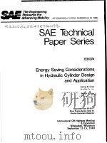 SAE TECHNICAL PAPER SERIES 831274 ENERGY SAVING CONSIDERATIONS IN HYDRAULIC CYLINDER DESIGN AND APPL     PDF电子版封面    GEORGE W.GROSS  WILLIAM C.POPE 