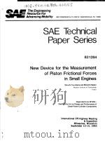SAE TECHNICAL PAPER SERIES 831284 NEW DEVICE FOR THE MEASUREMENT OF PISTON FRICTIONAL FORCES IN SMAL     PDF电子版封面     