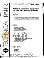 TECHNICAL PAPER AD81-467 ADHESIVE APPLICATION EQUIPMENT FOR TWO PART REACTIVE MATERIALS     PDF电子版封面     
