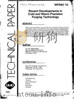 TECHNICAL PAPER MFR82-10 RECENT DEVELOPMENTS IN COLD AND WARM PRECISION FORGING TECHNOLOGY     PDF电子版封面     